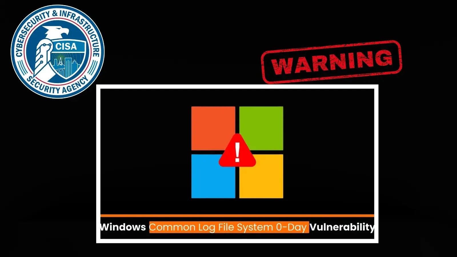 CISA Issues Alert on Active Exploits of Windows CLFS Vulnerability CISA Issues Alert on Active Exploits of Windows CLFS Vulnerability