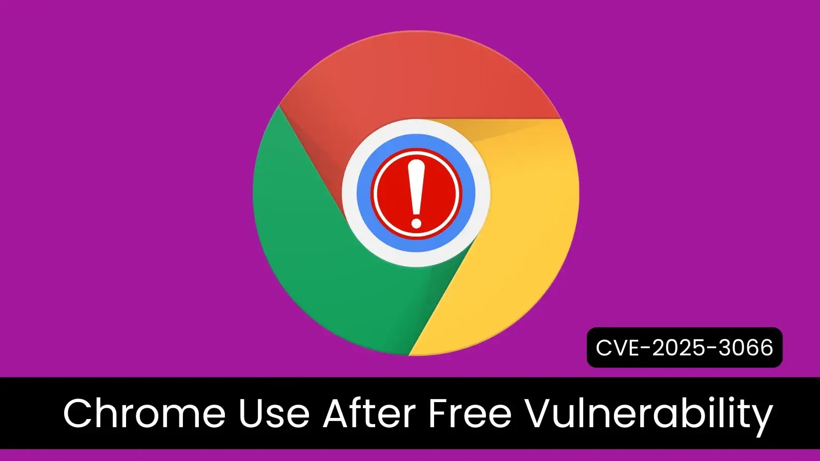 Chrome Use-After-Free Vulnerability Enables Remote Code Attacks Chrome Use-After-Free Vulnerability Enables Remote Code Attacks