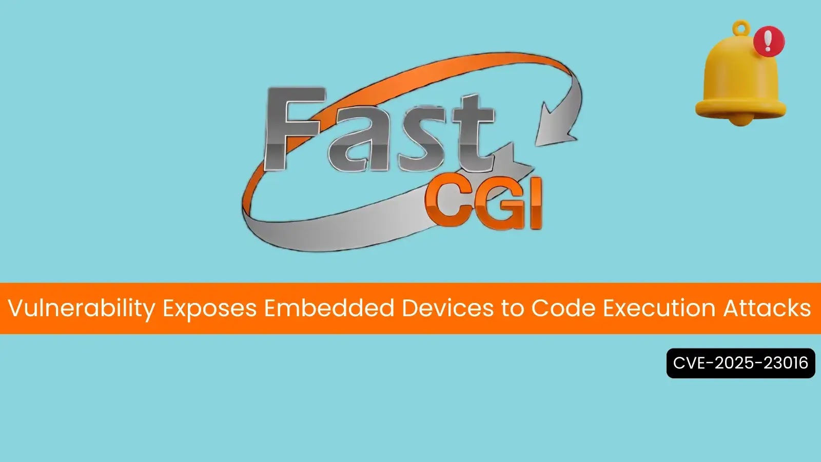Critical FastCGI Library Flaw Exposes Embedded Devices to Code Execution Critical FastCGI Library Flaw Exposes Embedded Devices to Code Execution