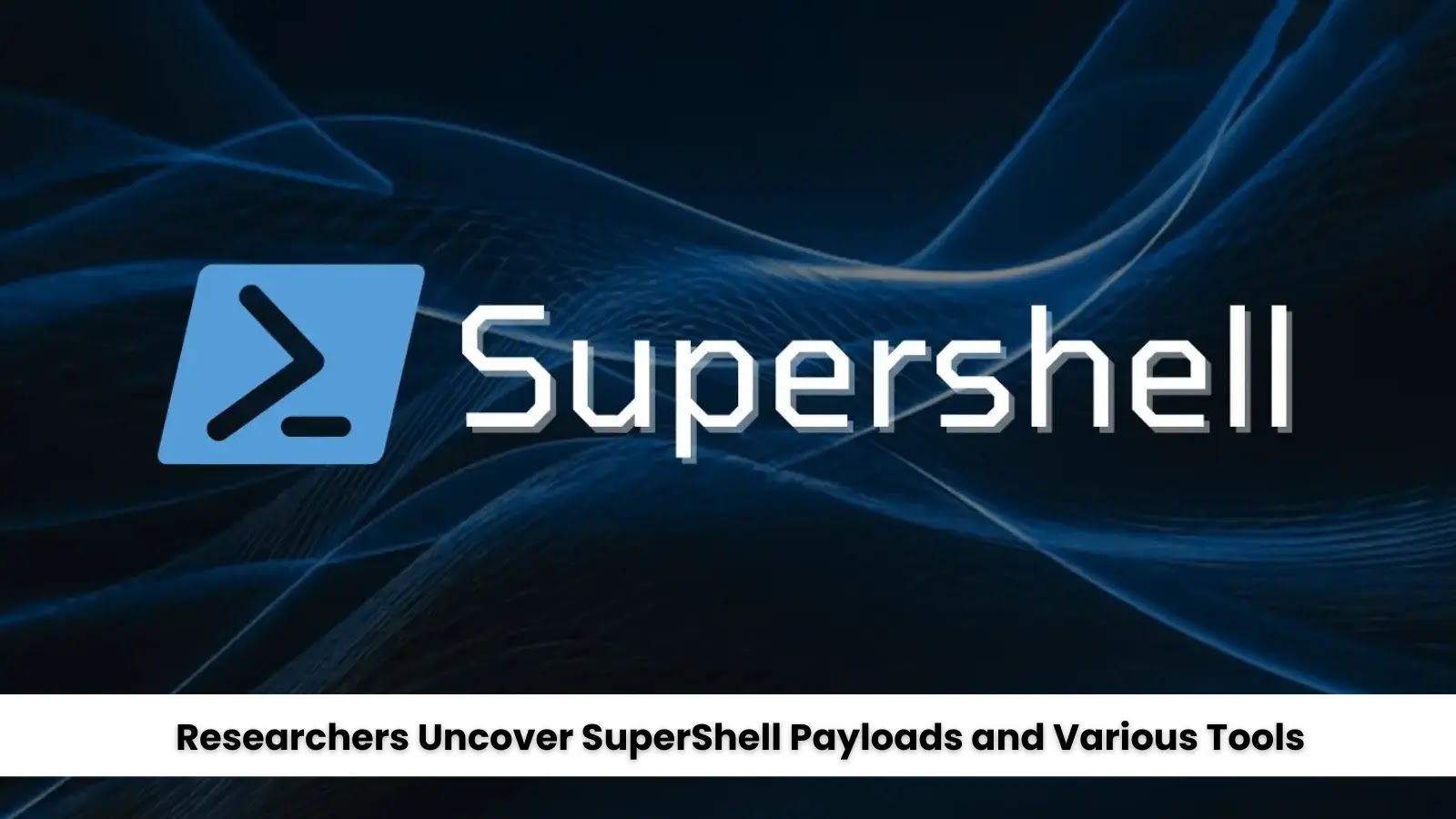 Researchers Uncover SuperShell Payloads and Various Tools in Hacker’s Open Directories Researchers Uncover SuperShell Payloads and Various Tools in Hacker’s Open Directories
