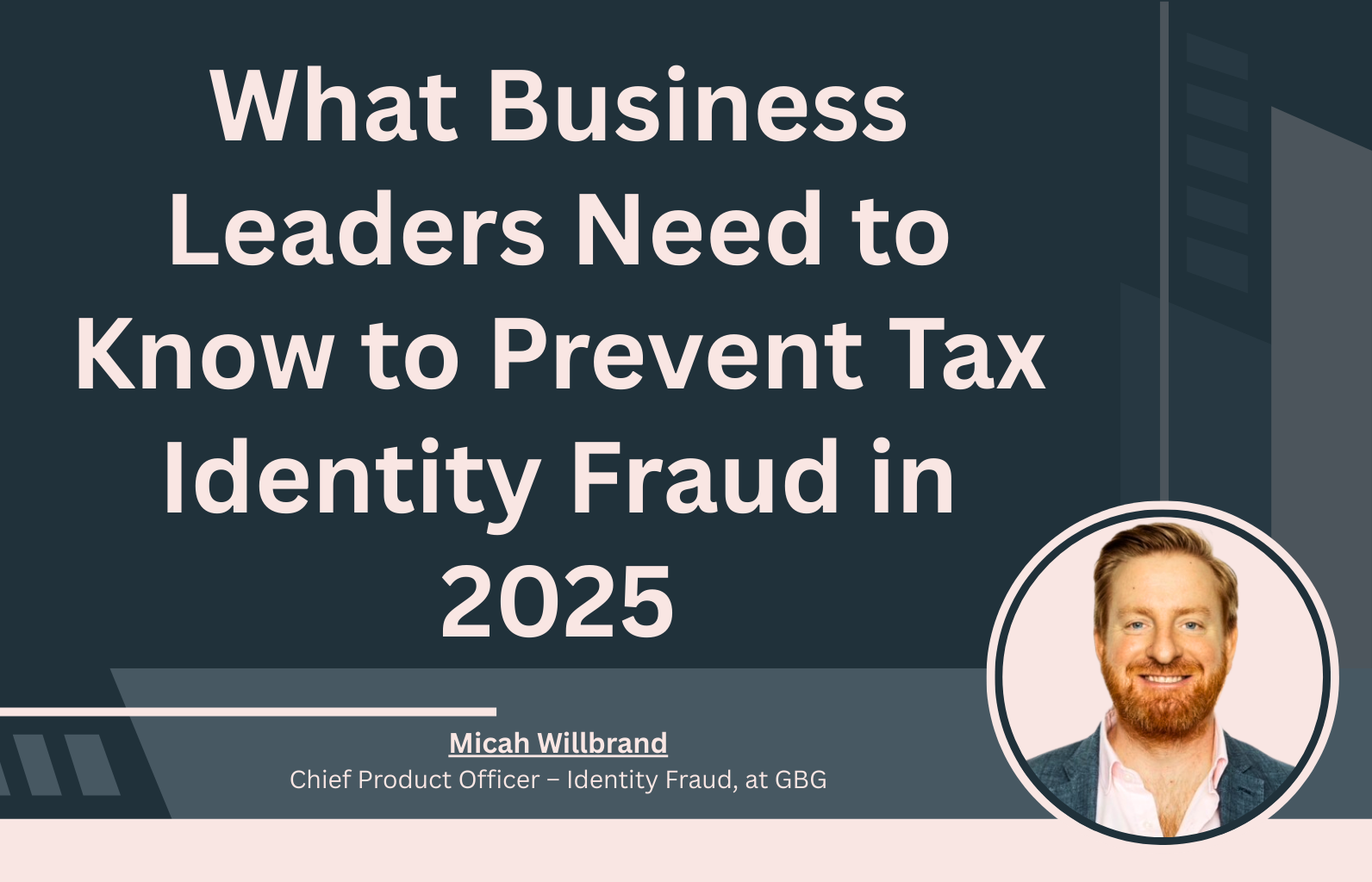 What Business Leaders Need to Know to Prevent Tax Identity Fraud in 2025 Jane Devry