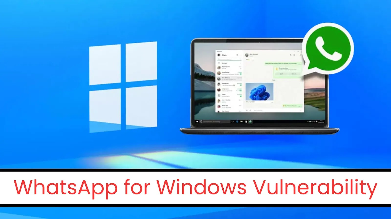 WhatsApp for Windows Flaw Allowed Remote Code Execution via File Attachments WhatsApp for Windows Flaw Allowed Remote Code Execution via File Attachments