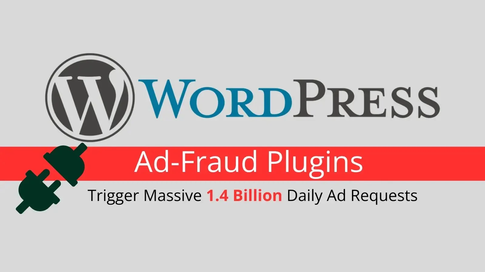 WordPress Ad-Fraud Plugins Trigger Massive 1.4 Billion Daily Ad Requests