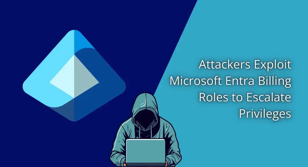 Attackers Exploit Microsoft Entra Billing Roles to Escalate Privileges Attackers Exploit Microsoft Entra Billing Roles to Escalate Privileges