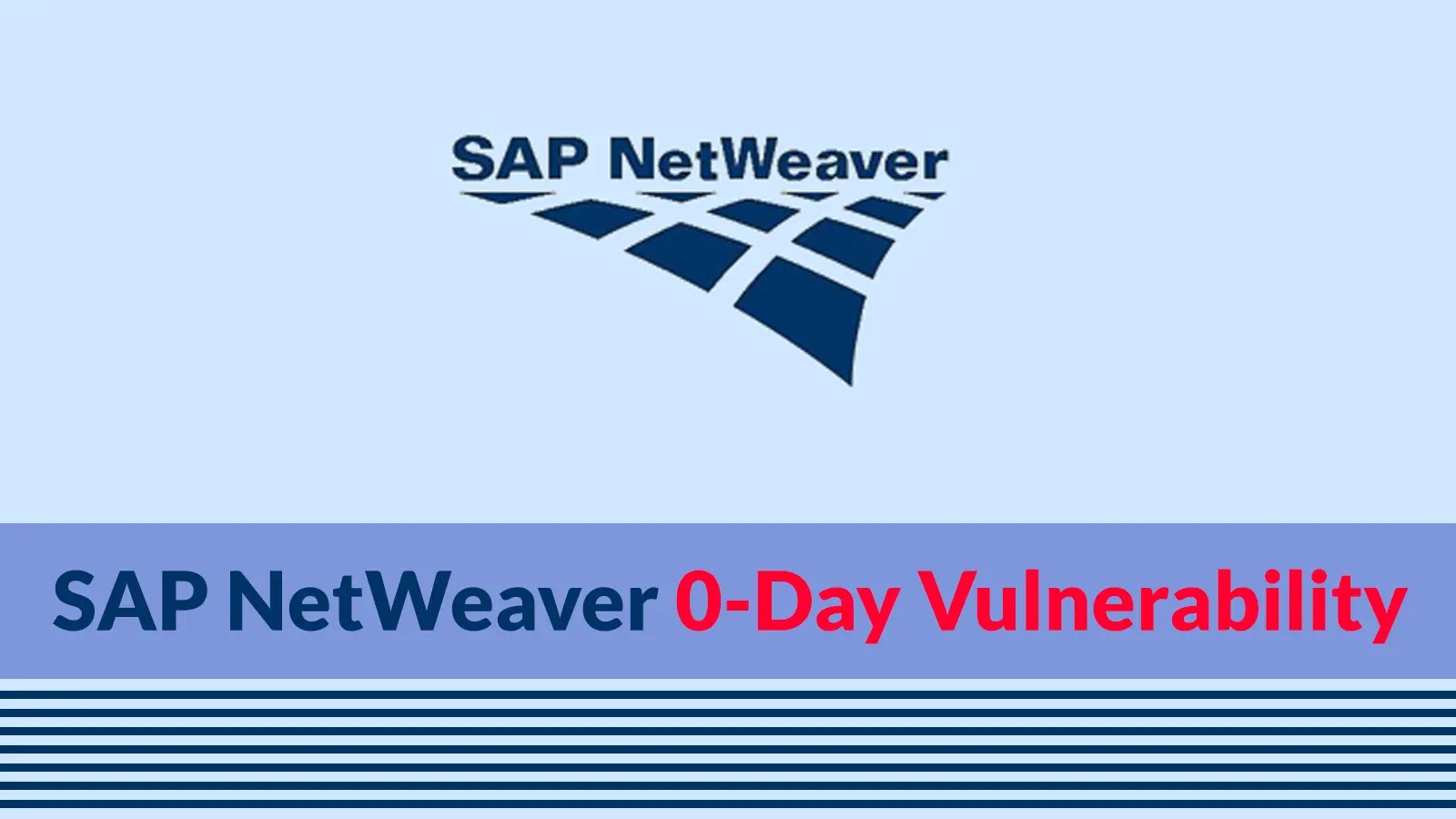 Chinese Hackers Exploit SAP NetWeaver 0-Day Vulnerability To Attack Critical Infrastructures Chinese Hackers Exploit SAP NetWeaver 0-Day Vulnerability To Attack Critical Infrastructures