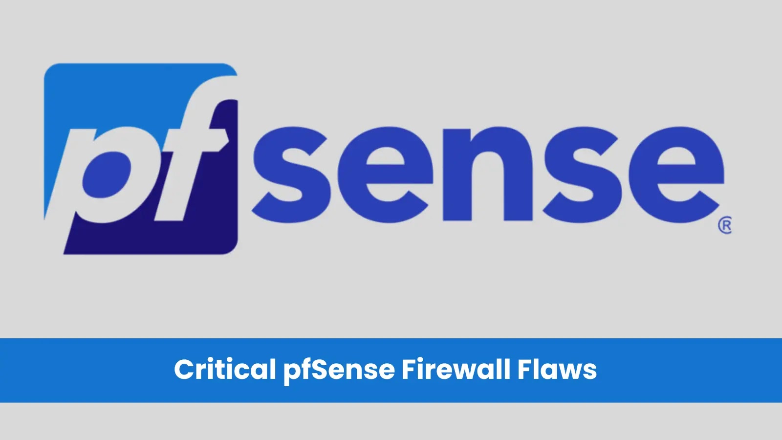 Critical pfSense Firewall Flaws Enable Attackers to Inject Malicious Code