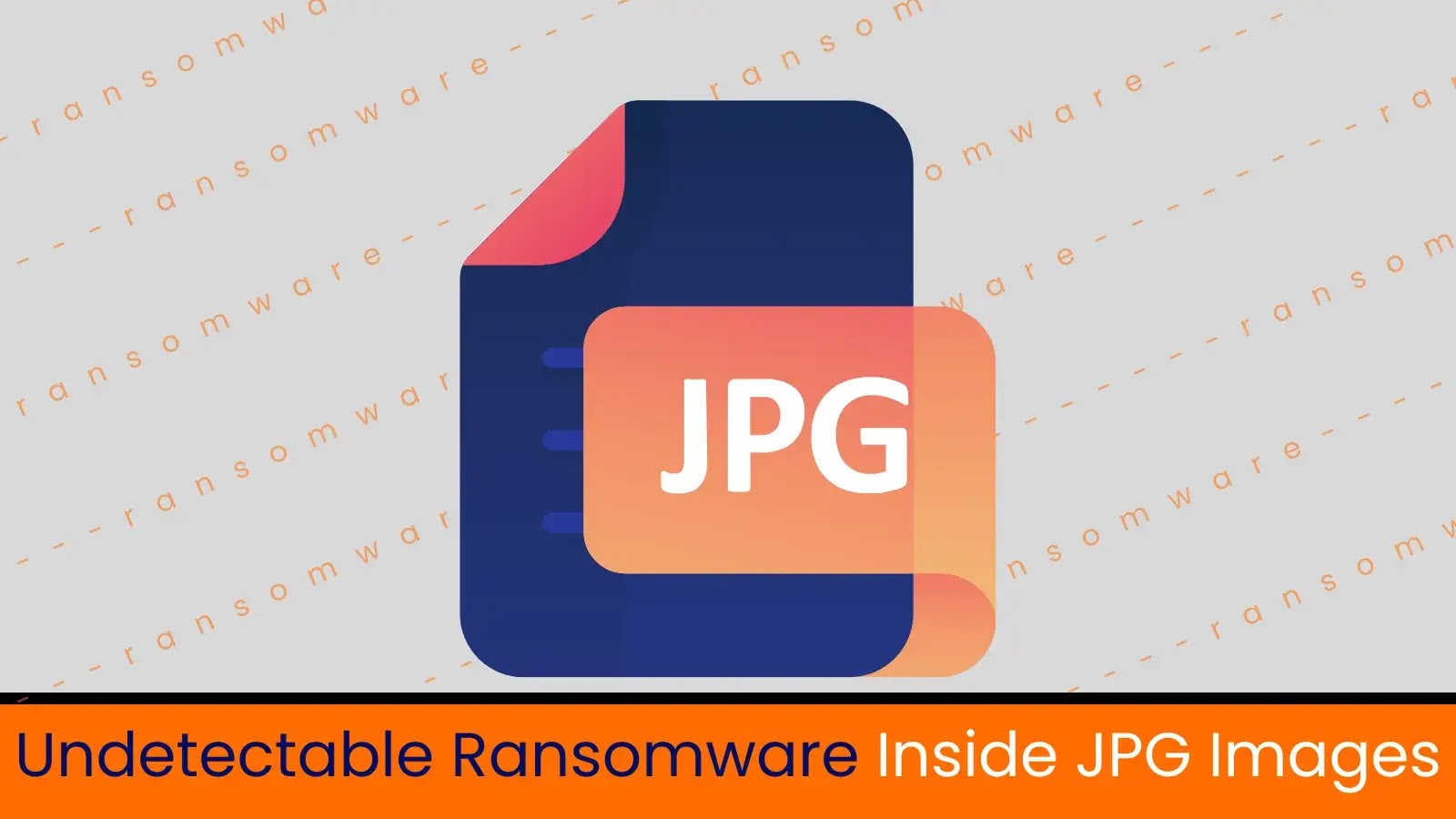 Cybercriminals Hide Undetectable Ransomware Inside JPG Images