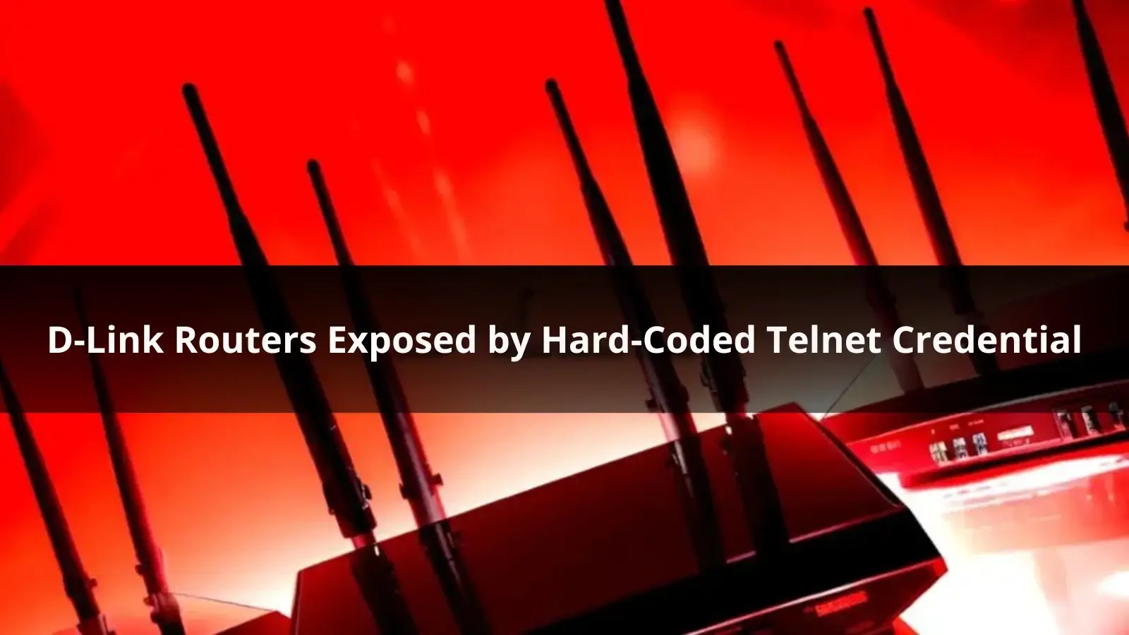D-Link Routers Exposed by Hard-Coded Telnet Credentials