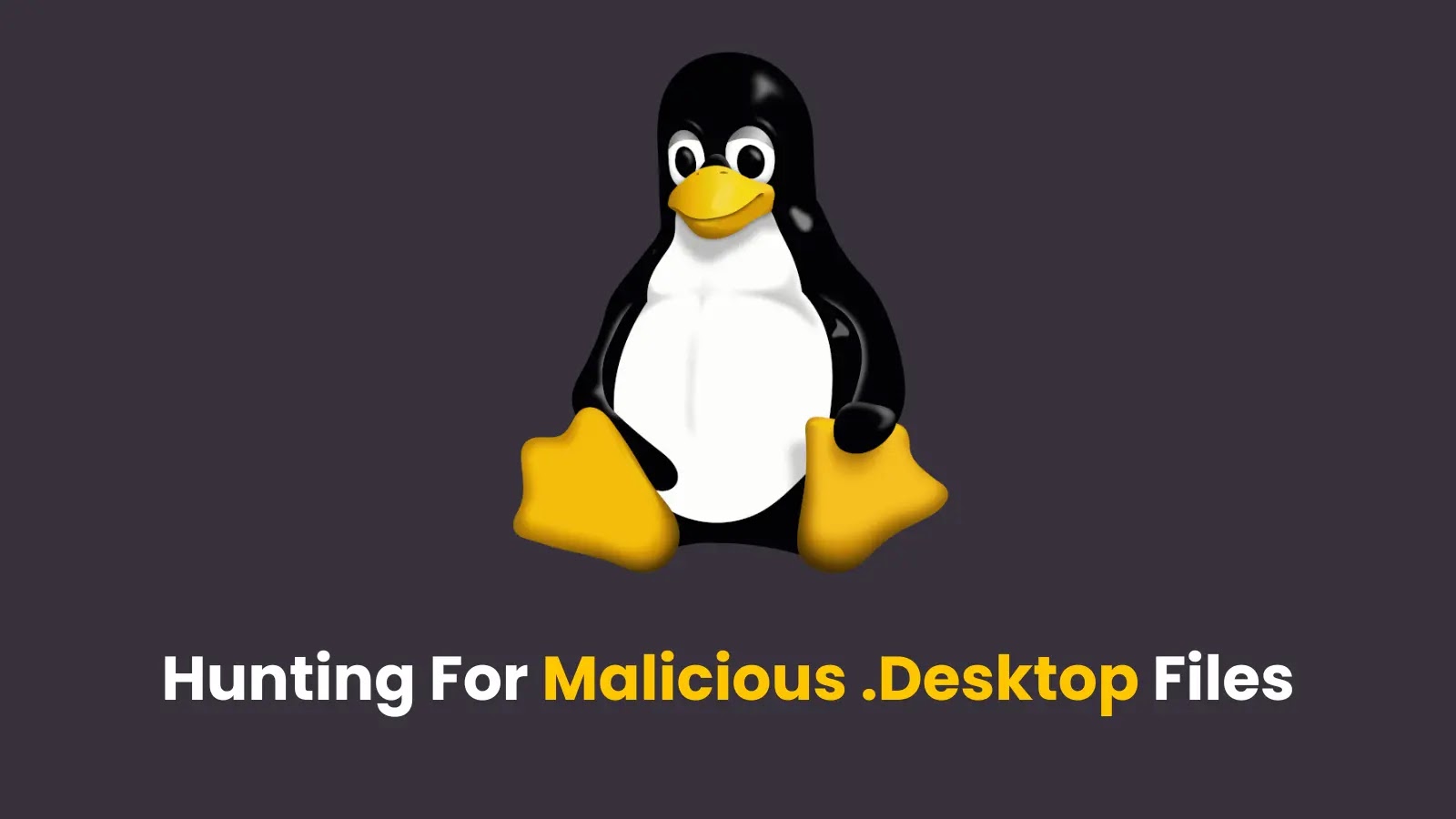 Google Threat Intelligence Launches Actionable Technique To Hunt for Malicious .Desktop Files Google Threat Intelligence Launches Actionable Technique To Hunt for Malicious .Desktop Files