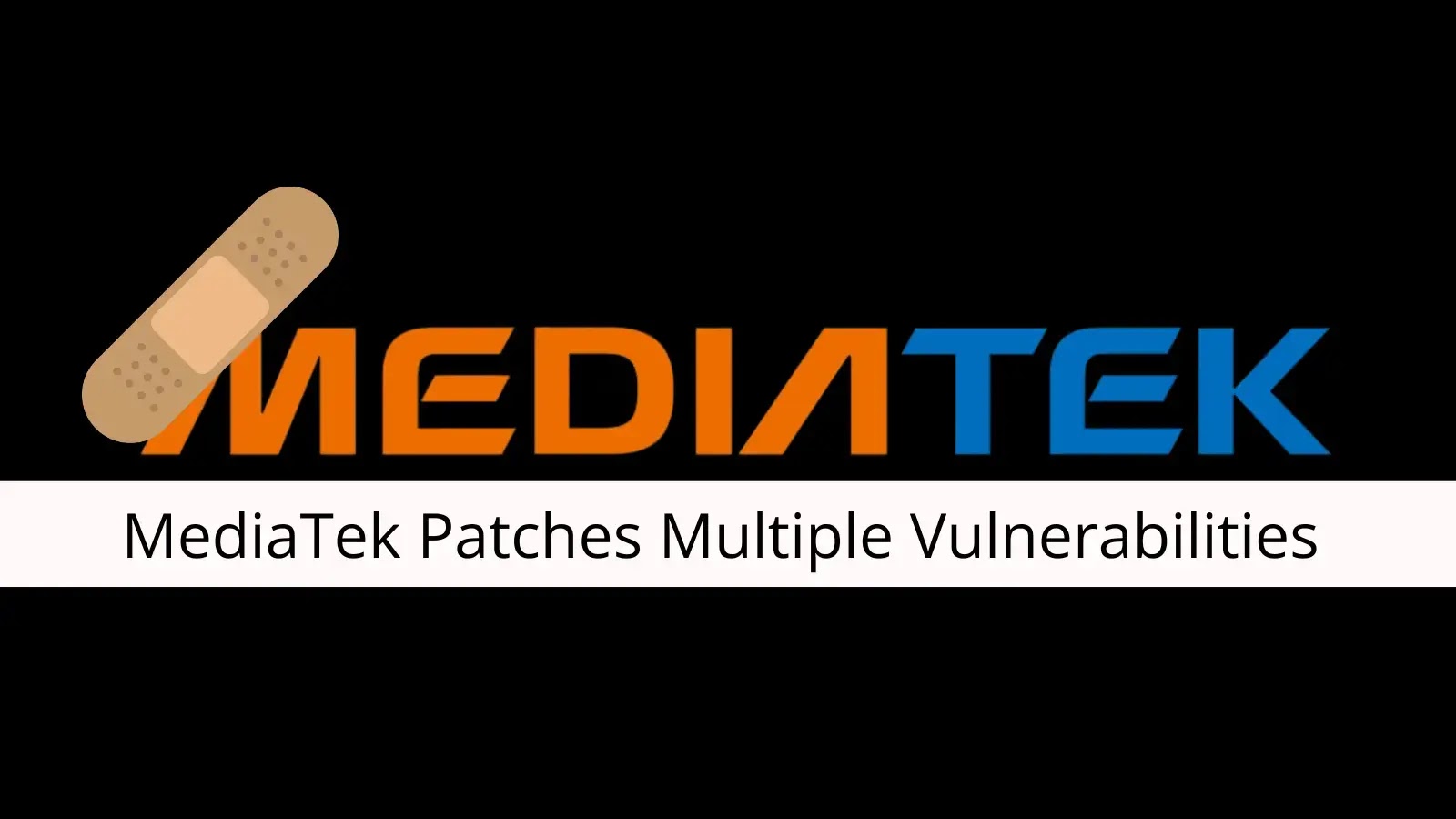 MediaTek Fixes Multiple Security Flaws in Smartphone, Tablet, and TV Chipsets MediaTek Fixes Multiple Security Flaws in Smartphone, Tablet, and TV Chipsets