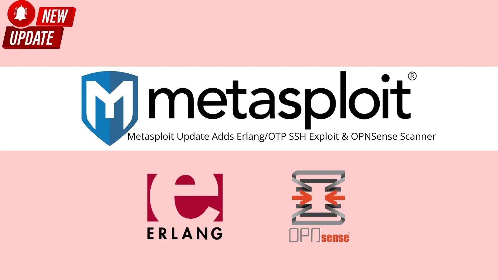 Metasploit Update Adds Erlang/OTP SSH Exploit and OPNSense Scanner