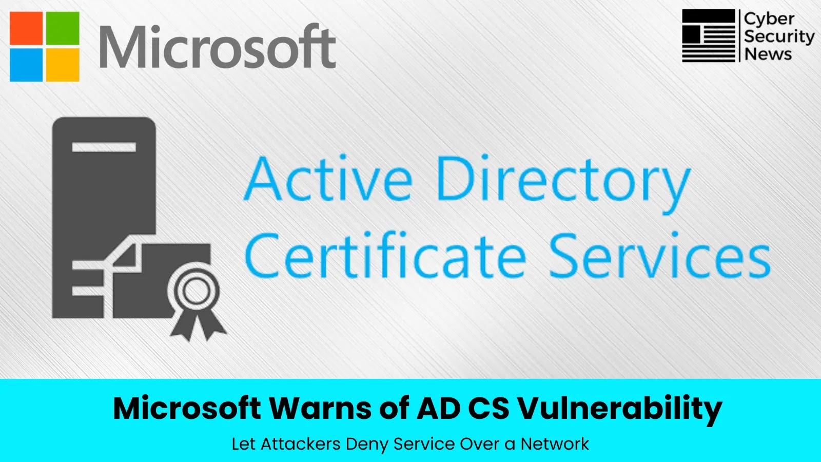 Microsoft Warns of AD CS Vulnerability Let Attacker Deny Service Over a Network