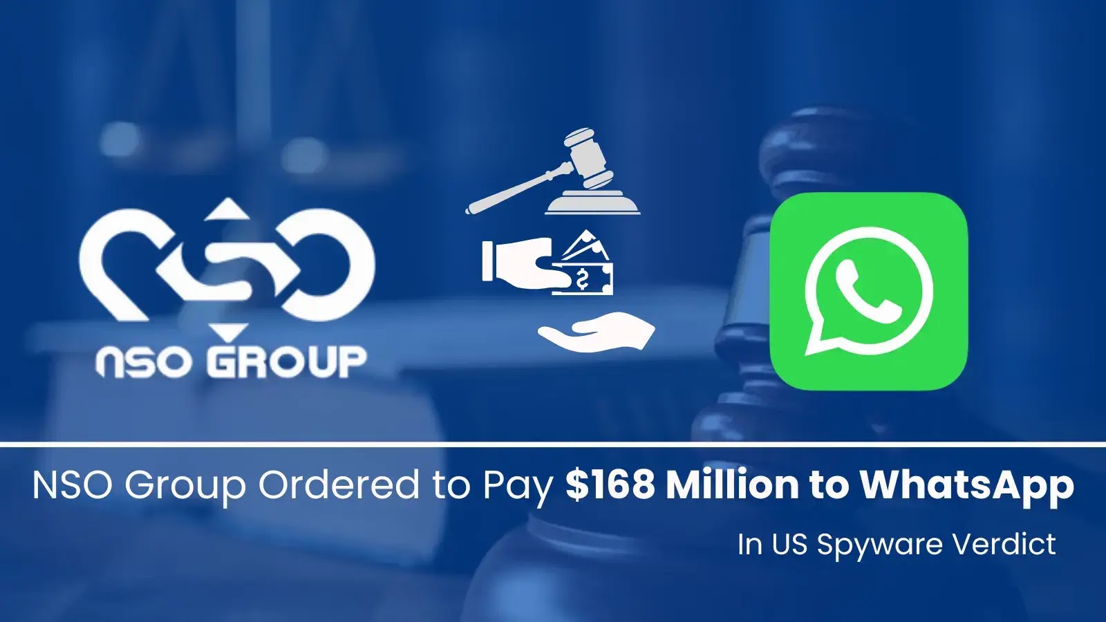 NSO Group Ordered to Pay $168 Million to WhatsApp in US Spyware Verdict