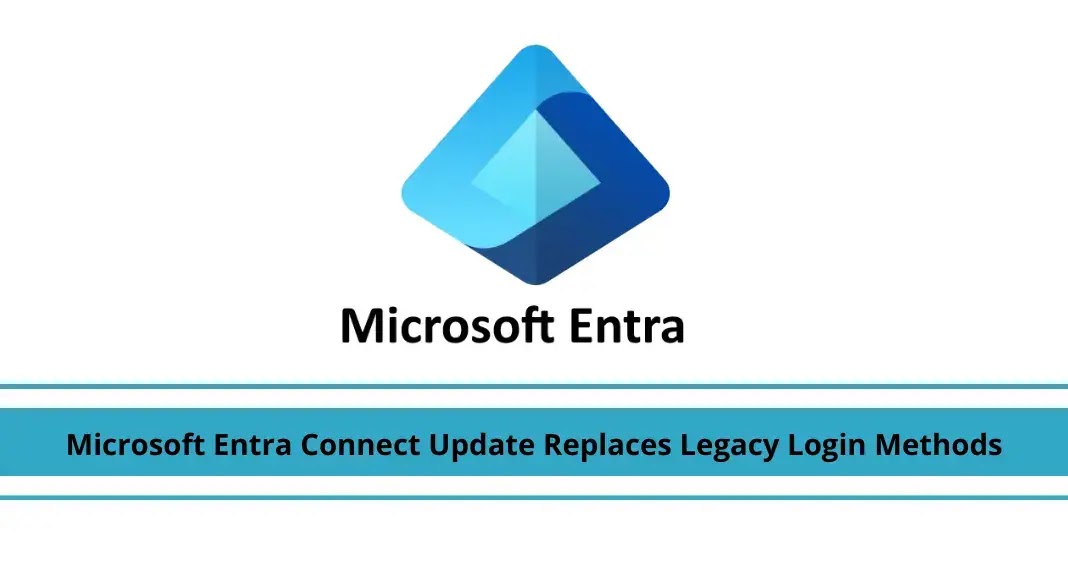 New Microsoft Entra Connect Update Replaces Legacy Login Methods New Microsoft Entra Connect Update Replaces Legacy Login Methods
