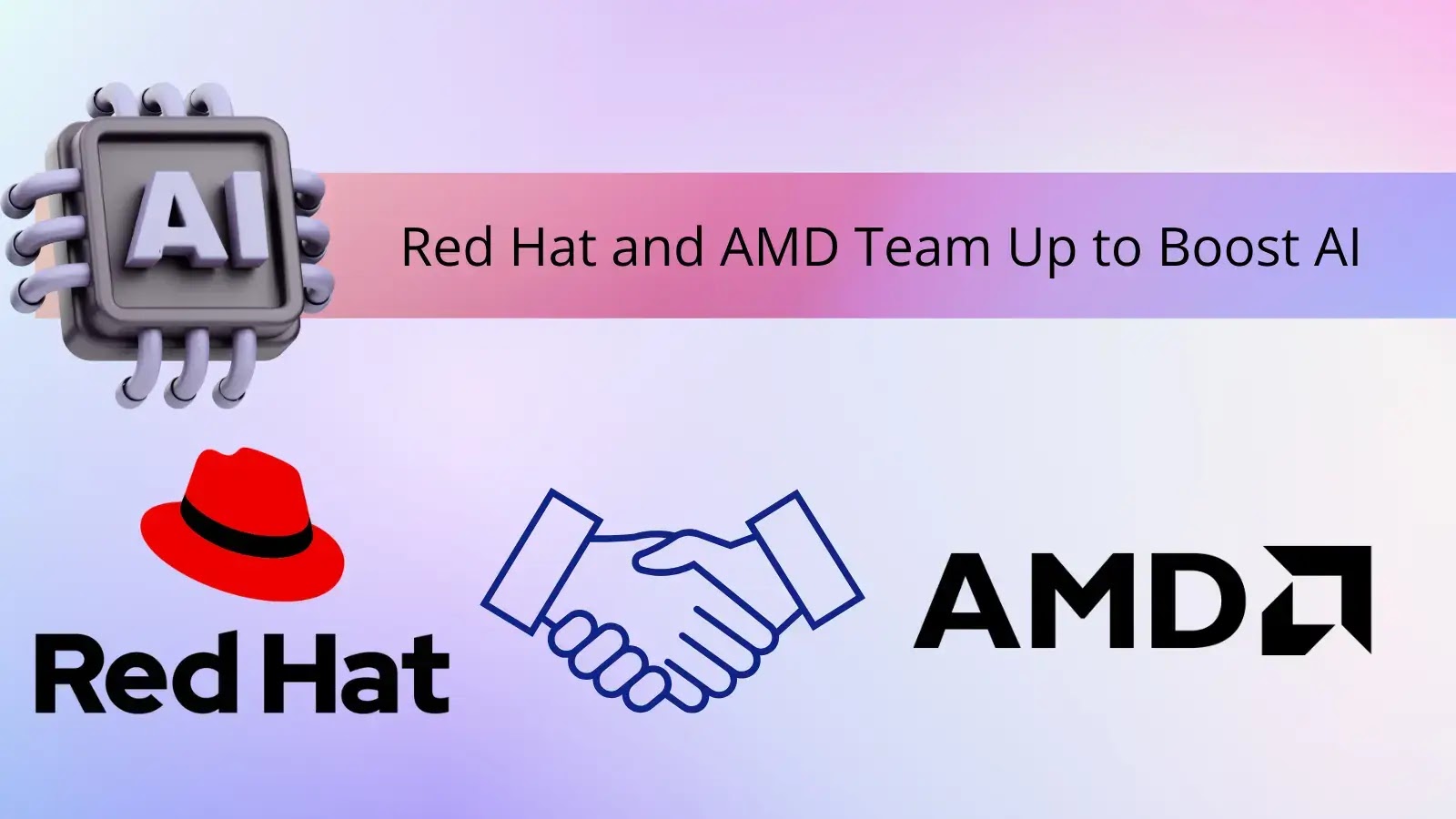 Red Hat and AMD Team Up to Boost AI Processing Power and Performance