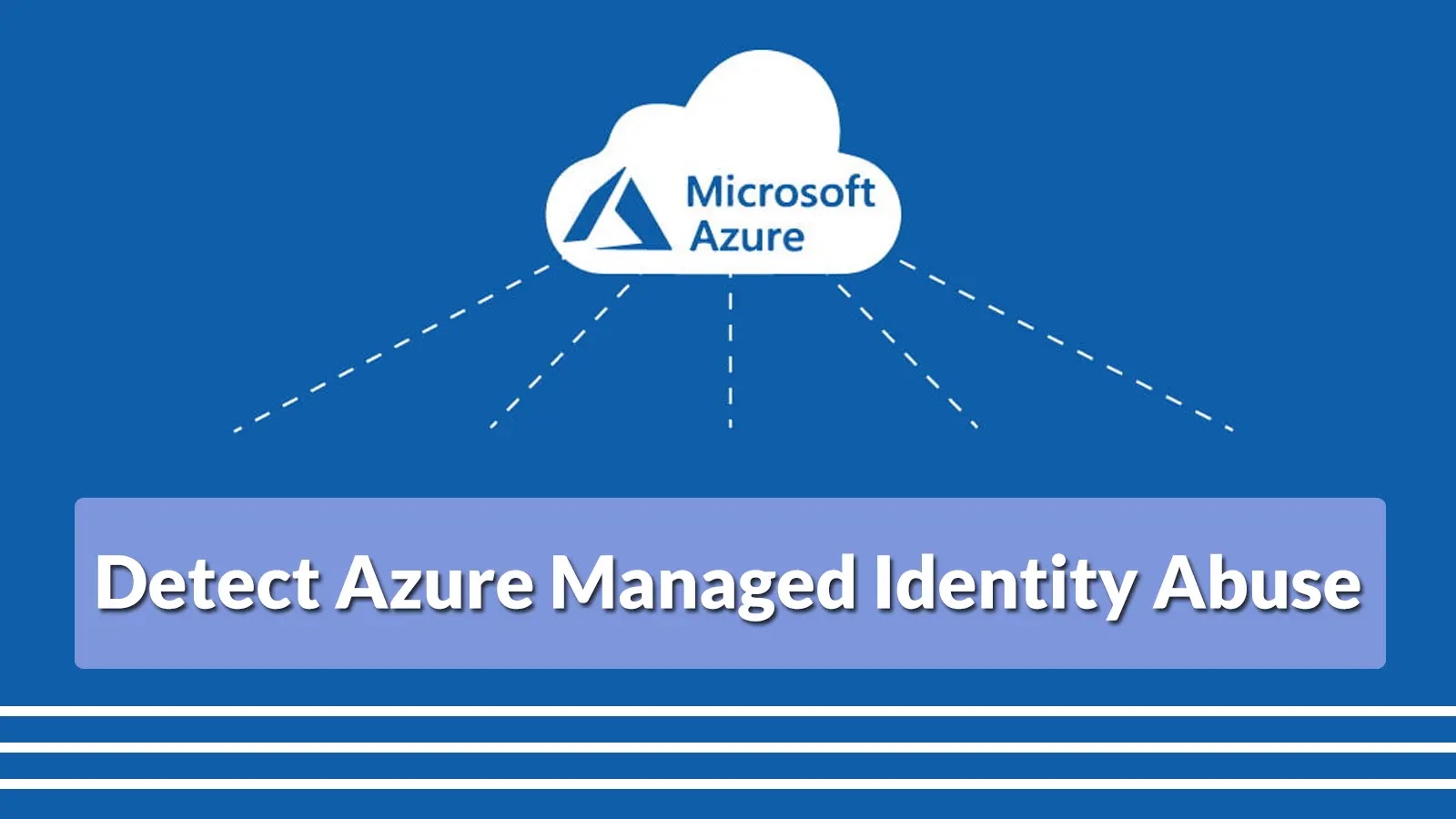 Researchers Detailed New Threat-Hunting Techniques to Detect Azure Managed Identity Abuse Researchers Detailed New Threat-Hunting Techniques to Detect Azure Managed Identity Abuse