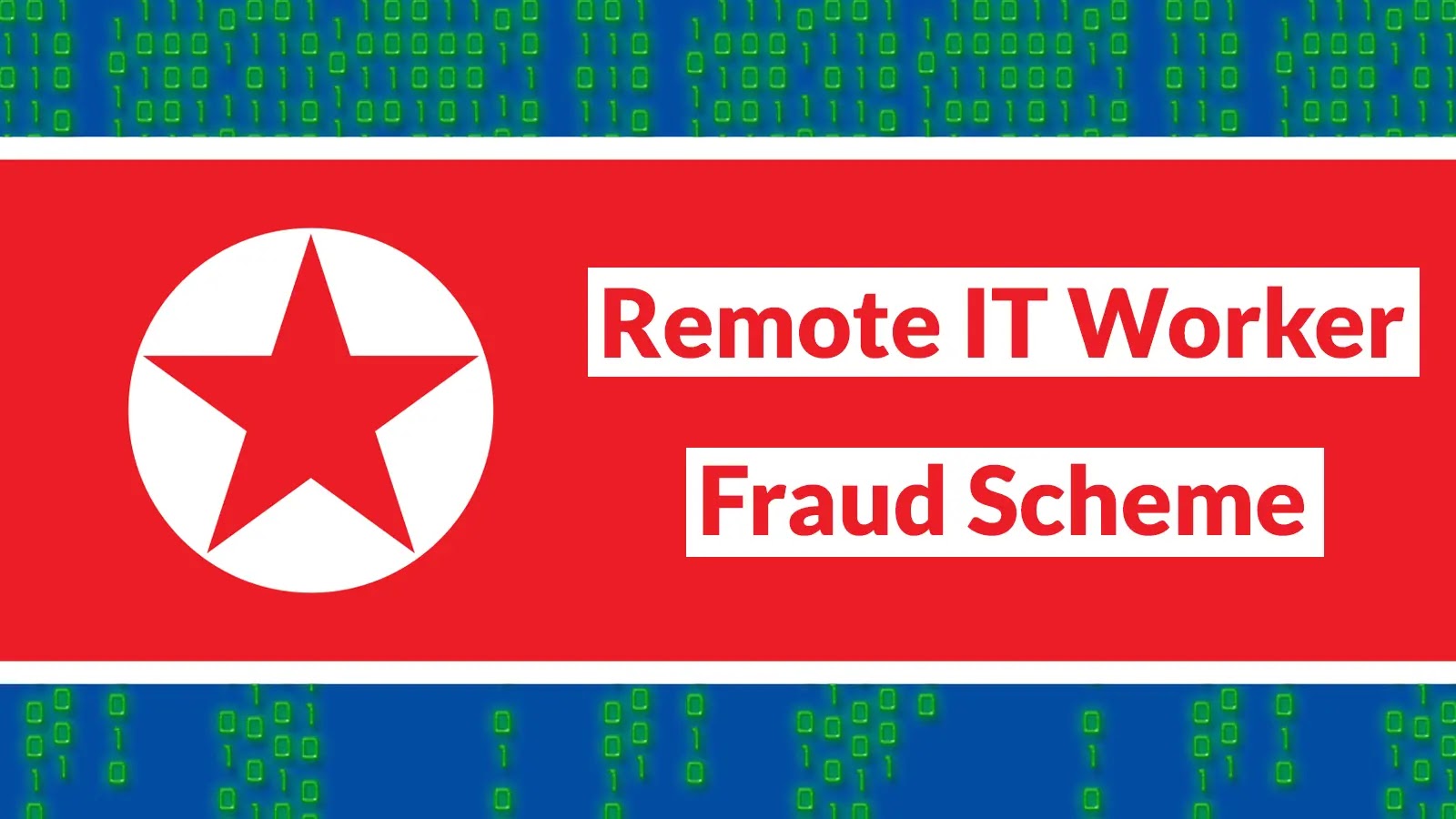 Researchers Uncovered North Korean Nationals Remote IT Worker Fraud Scheme Researchers Uncovered North Korean Nationals Remote IT Worker Fraud Scheme