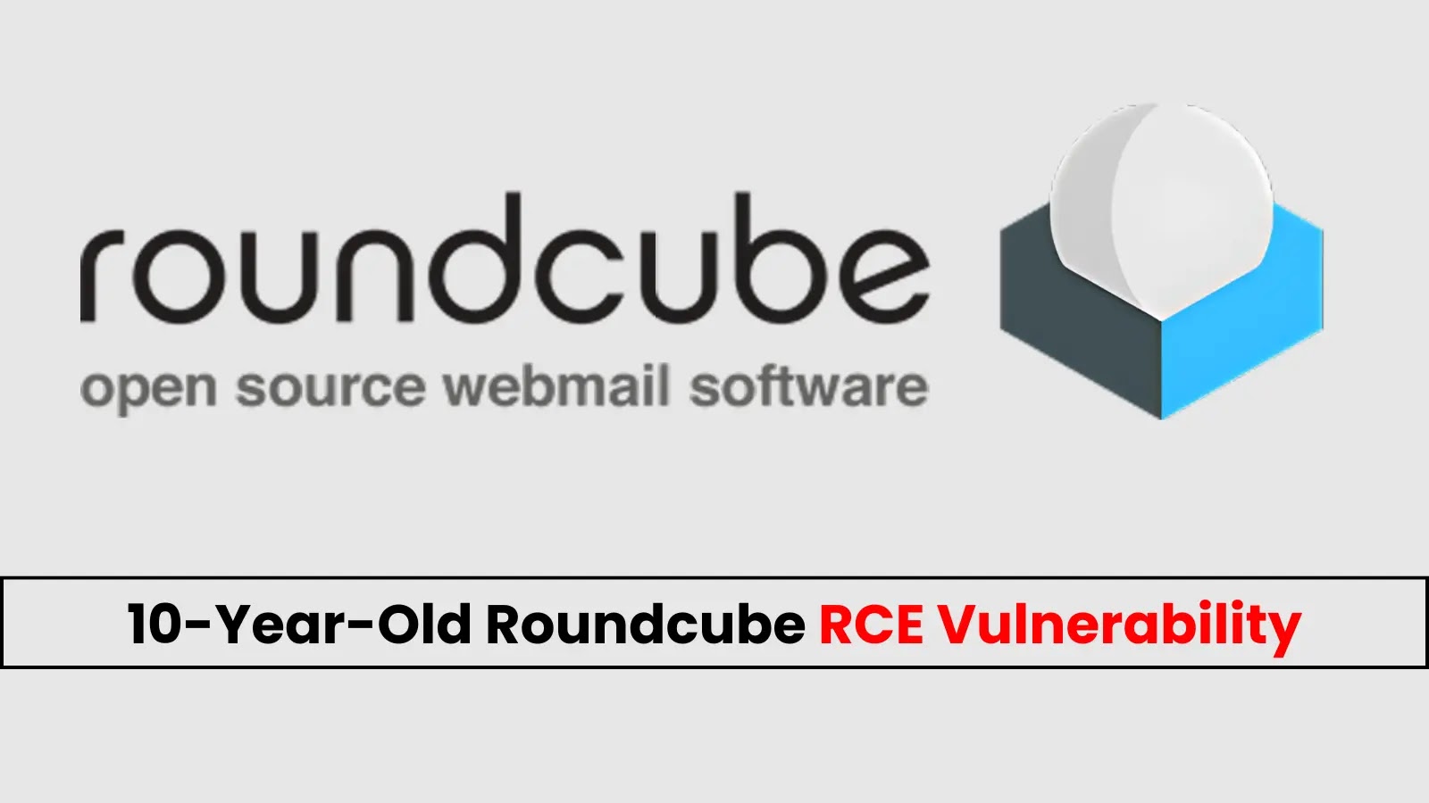 10-Year-Old Roundcube RCE Vulnerability Let Attackers Execute Malicious Code 10-Year-Old Roundcube RCE Vulnerability Let Attackers Execute Malicious Code
