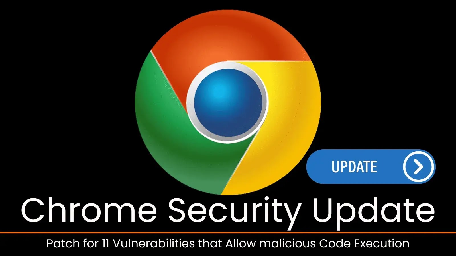 Chrome Releases Security Patch for 11 Code Execution Vulnerabilities