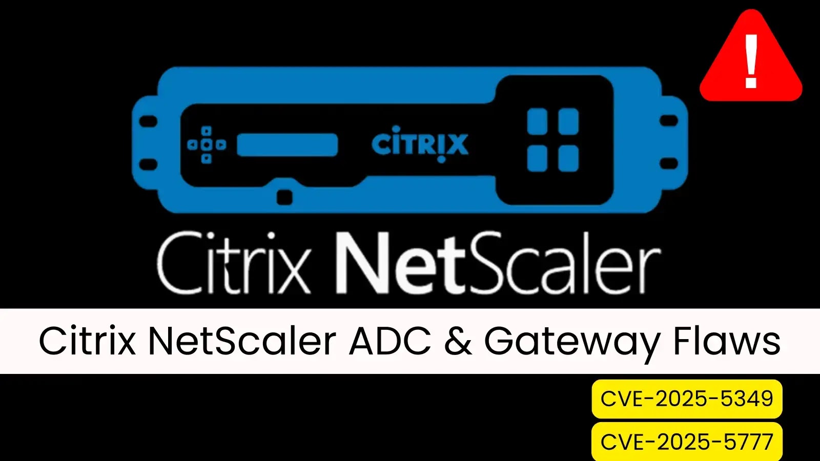 Citrix NetScaler ADC & Gateway Flaws Expose Sensitive Data to Hackers