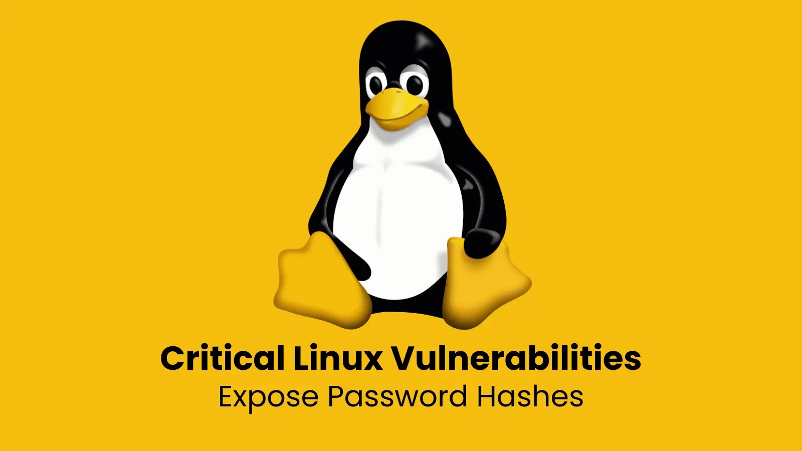 Critical Linux Vulnerabilities Expose Password Hashes on Millions Linux Systems Worldwide Critical Linux Vulnerabilities Expose Password Hashes on Millions Linux Systems Worldwide