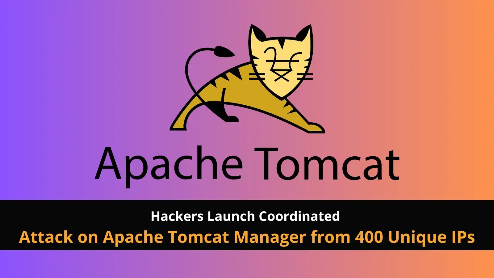 Hackers Launch Coordinated Attack on Apache Tomcat Manager from 400 Unique IPs