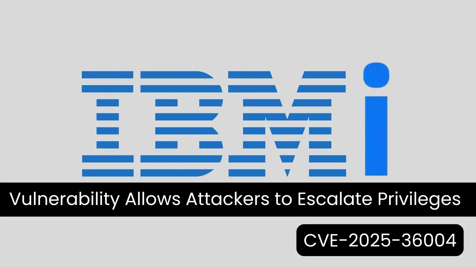 IBM i Vulnerability Allows Attackers to Escalate Privileges