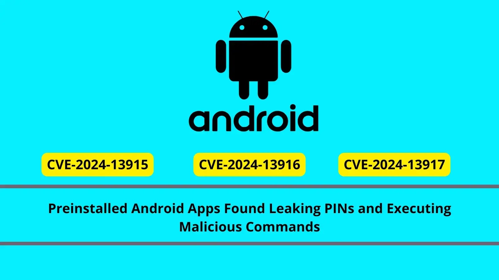 Preinstalled Android Apps Found Leaking PINs and Executing Malicious Commands