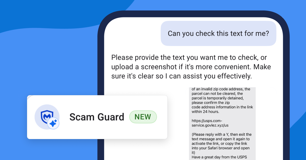 Scammers are constantly changing the game, but so are we. Introducing Malwarebytes Scam Guard Scammers are constantly changing the game, but so are we. Introducing Malwarebytes Scam Guard