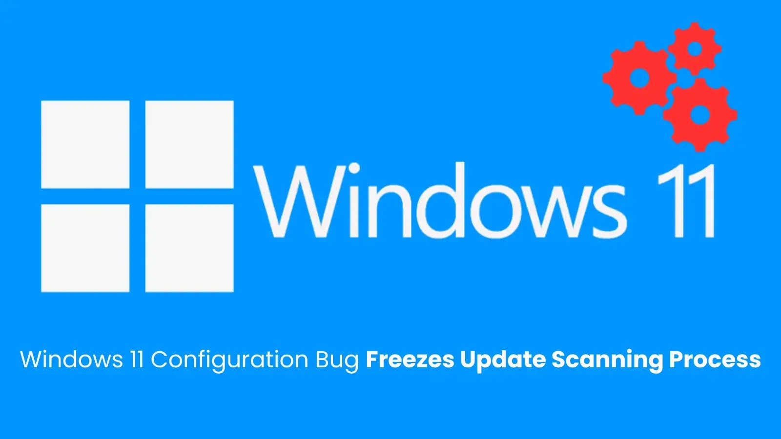 Windows 11 Configuration Bug Freezes Update Scanning Process