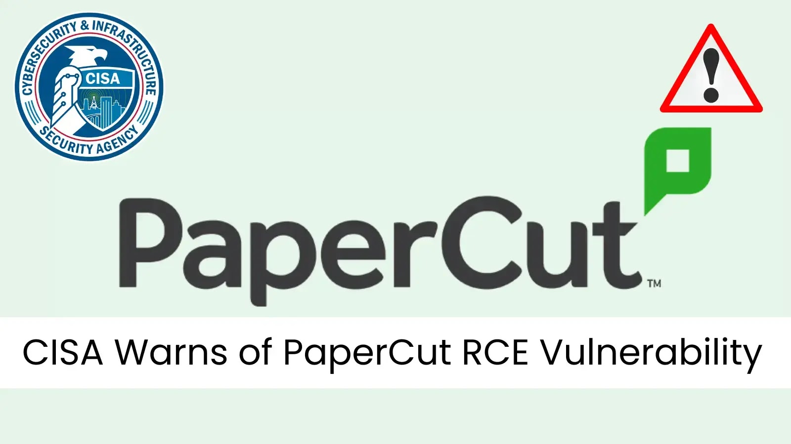 CISA Issues Alert on PaperCut RCE Vulnerability Under Active Exploitation CISA Issues Alert on PaperCut RCE Vulnerability Under Active Exploitation