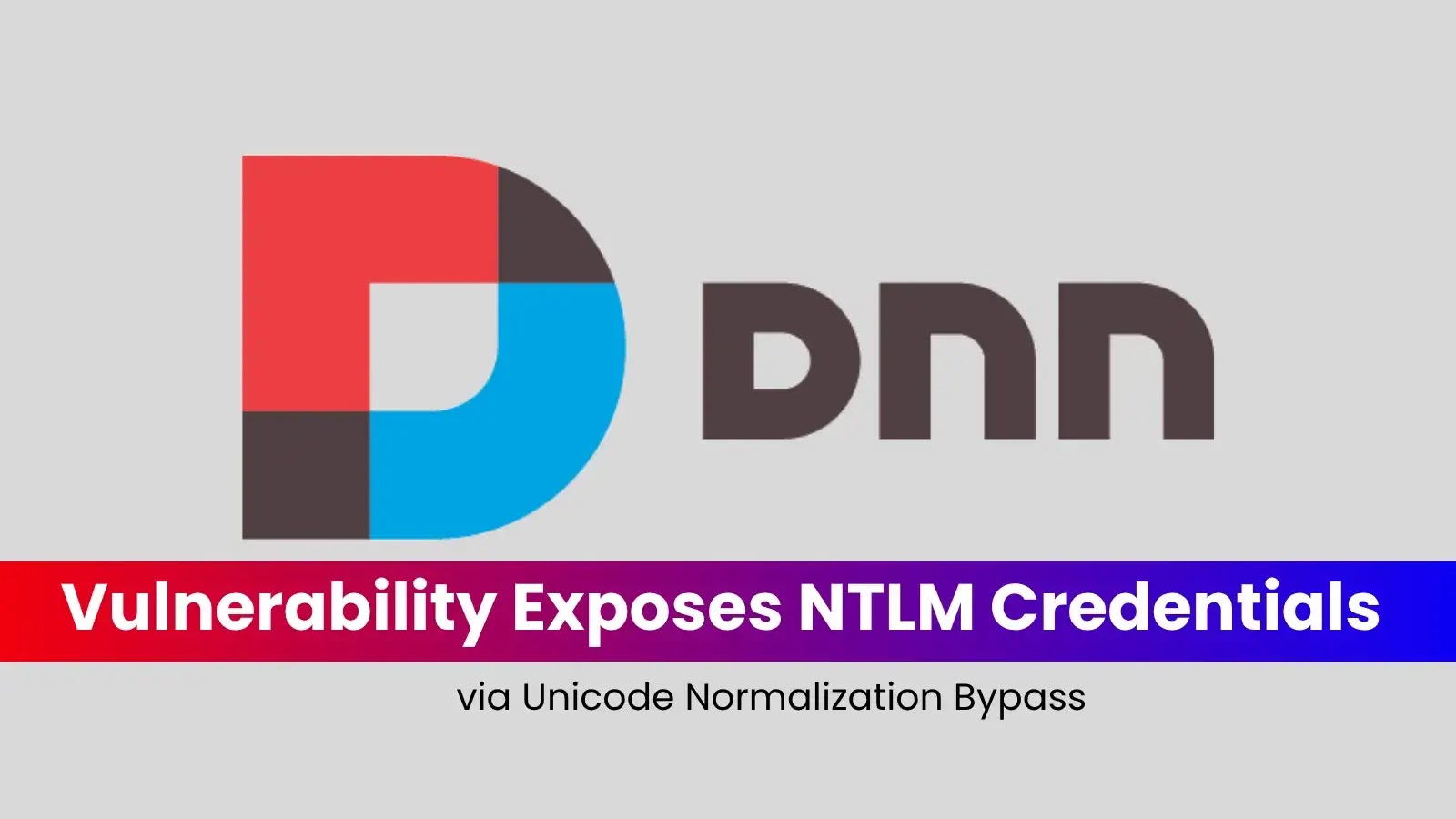 DNN Vulnerability Exposes NTLM Credentials via Unicode Normalization Bypass DNN Vulnerability Exposes NTLM Credentials via Unicode Normalization Bypass