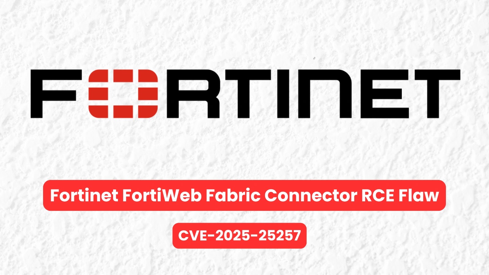 Fortinet FortiWeb Fabric Connector Flaw Enables Remote Code Execution