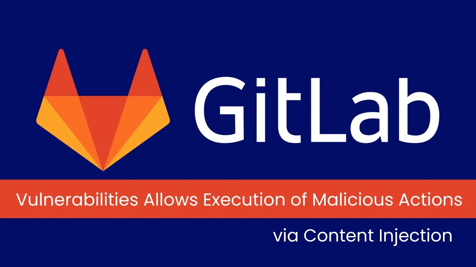 GitLab Vulnerabilities Allow Execution of Malicious Actions via Content Injection GitLab Vulnerabilities Allow Execution of Malicious Actions via Content Injection
