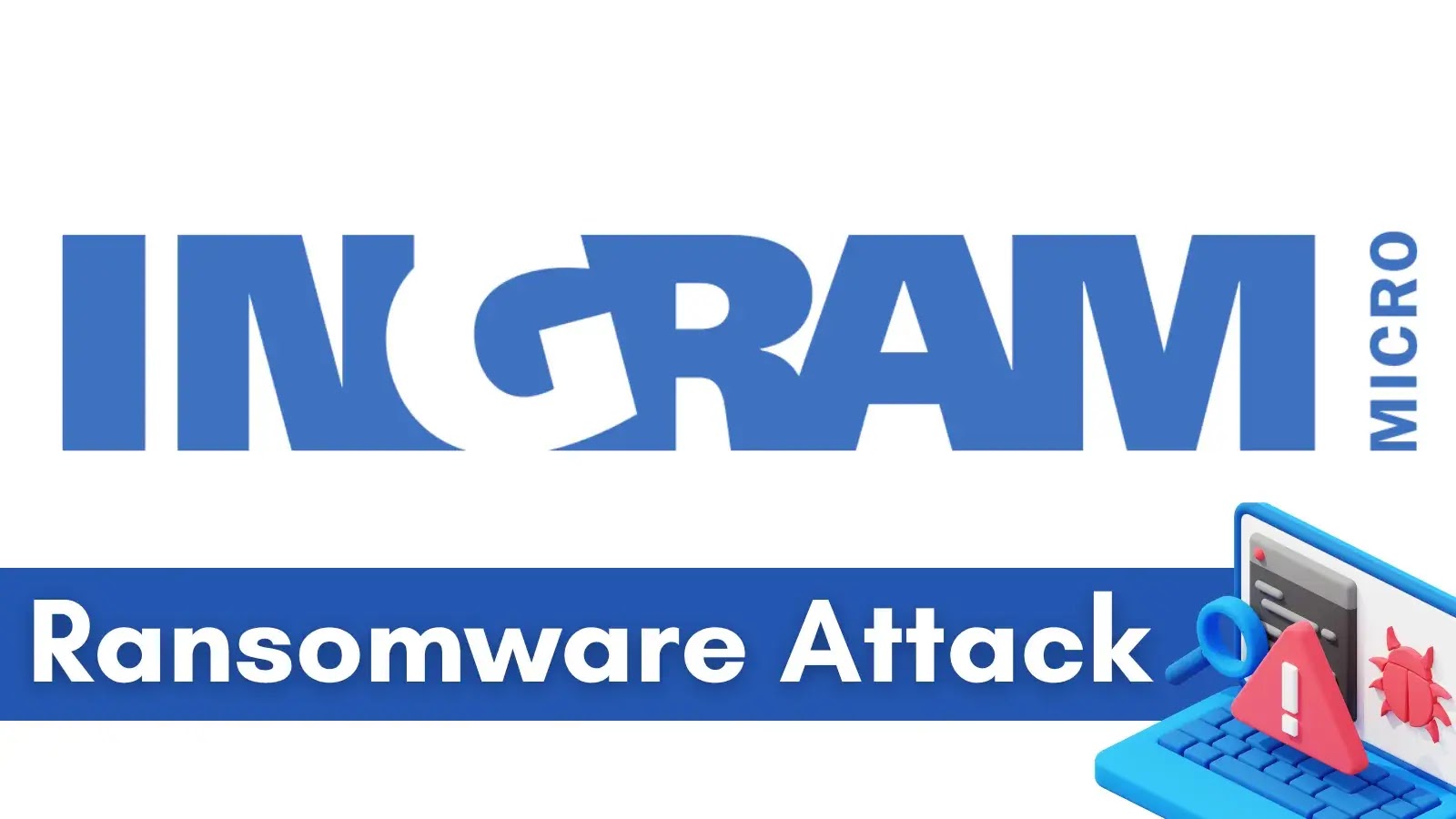 Ingram Micro Confirms Ransomware Incident Impacting Internal Infrastructure Ingram Micro Confirms Ransomware Incident Impacting Internal Infrastructure