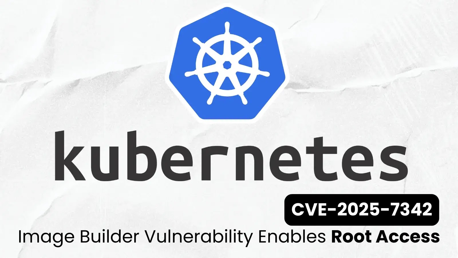 Kubernetes Image Builder Vulnerability Grants Root Access to Windows Nodes Kubernetes Image Builder Vulnerability Grants Root Access to Windows Nodes