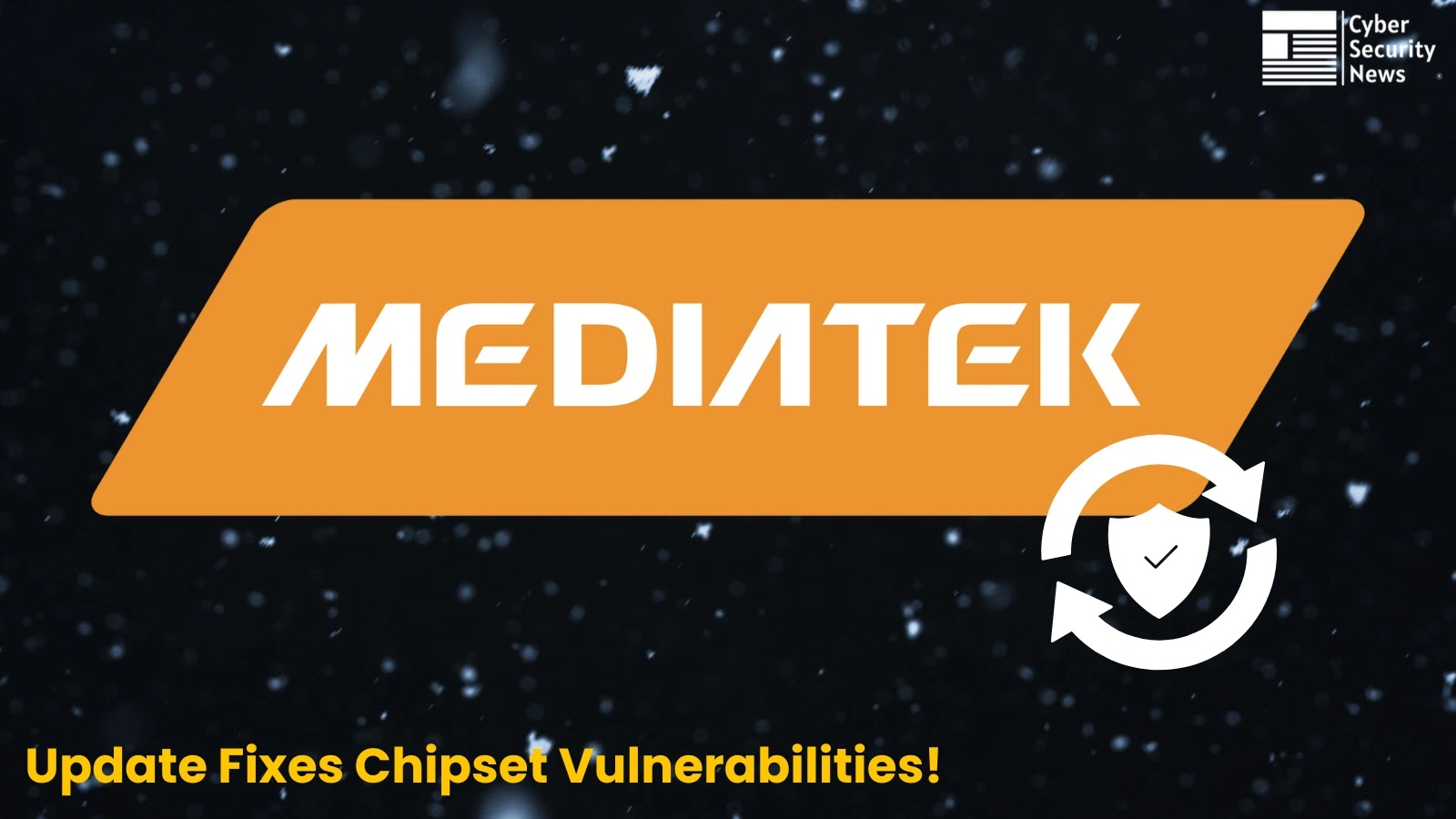MediaTek July 2025 Security Update Patches Vulnerabilities Affecting a Wide Range of Their Chipsets MediaTek July 2025 Security Update Patches Vulnerabilities Affecting a Wide Range of Their Chipsets