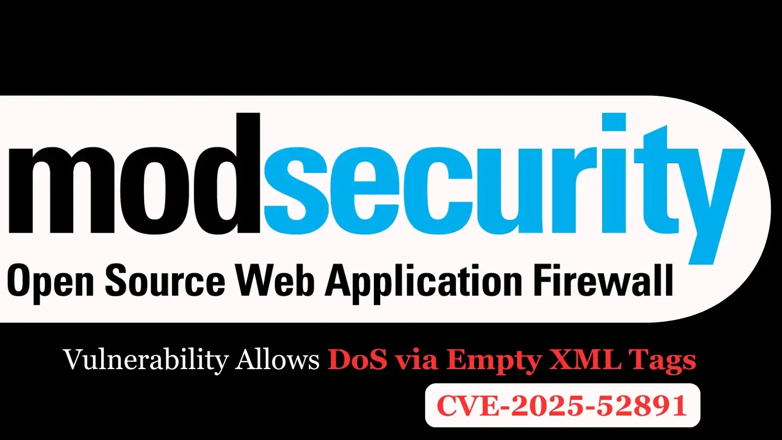 ModSecurity WAF Vulnerability Enables DoS Using Empty XML Elements ModSecurity WAF Vulnerability Enables DoS Using Empty XML Elements
