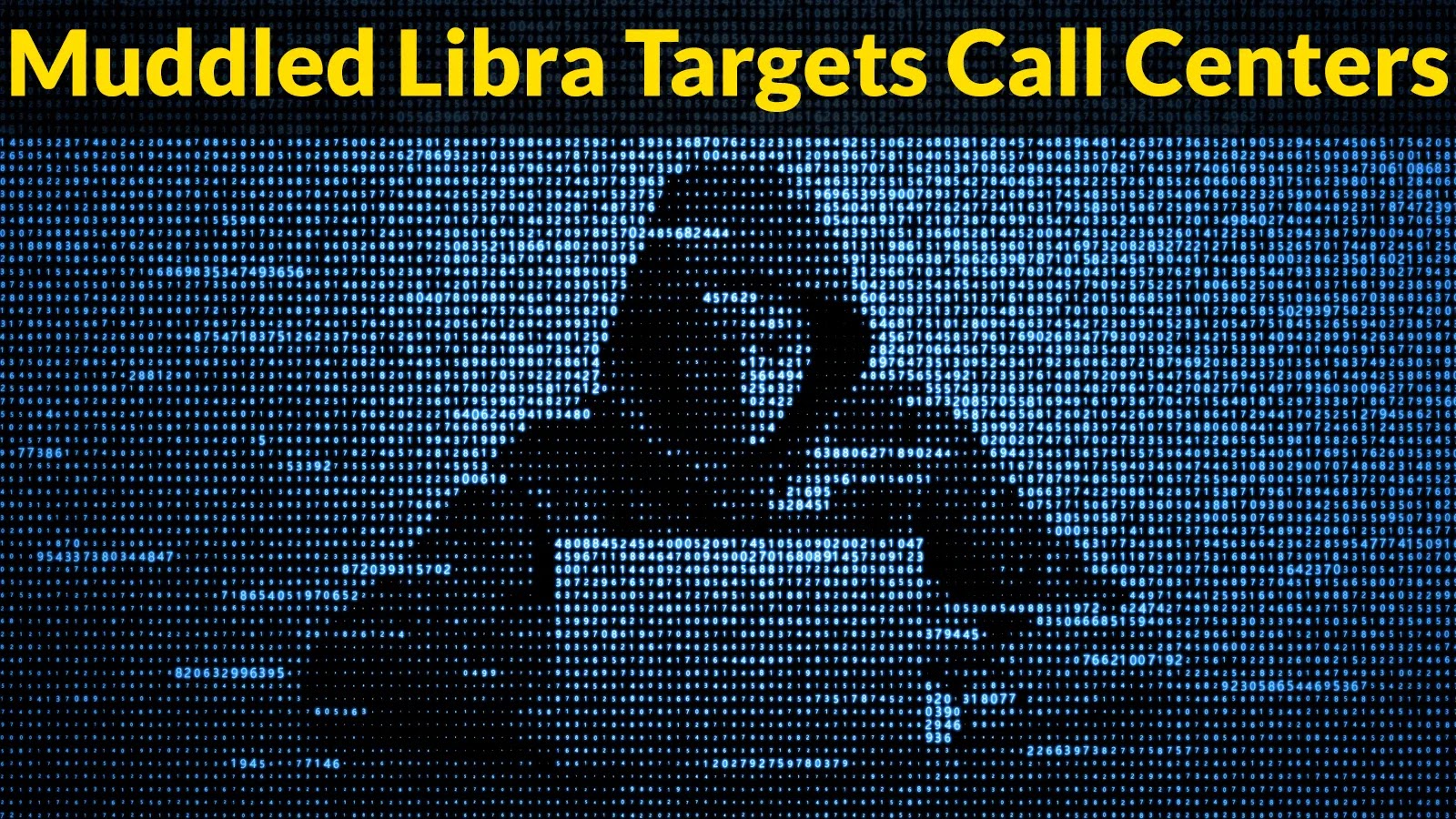 Muddled Libra Actors Attacking Organizations Call Centers for Initial Infiltration