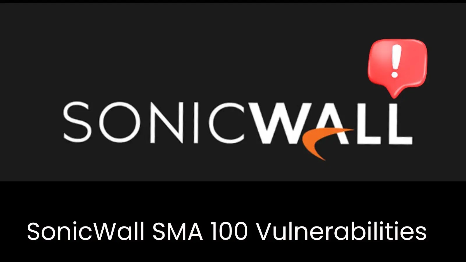 SonicWall SMA 100 Vulnerabilities Allow Remote Execution of Arbitrary JavaScript