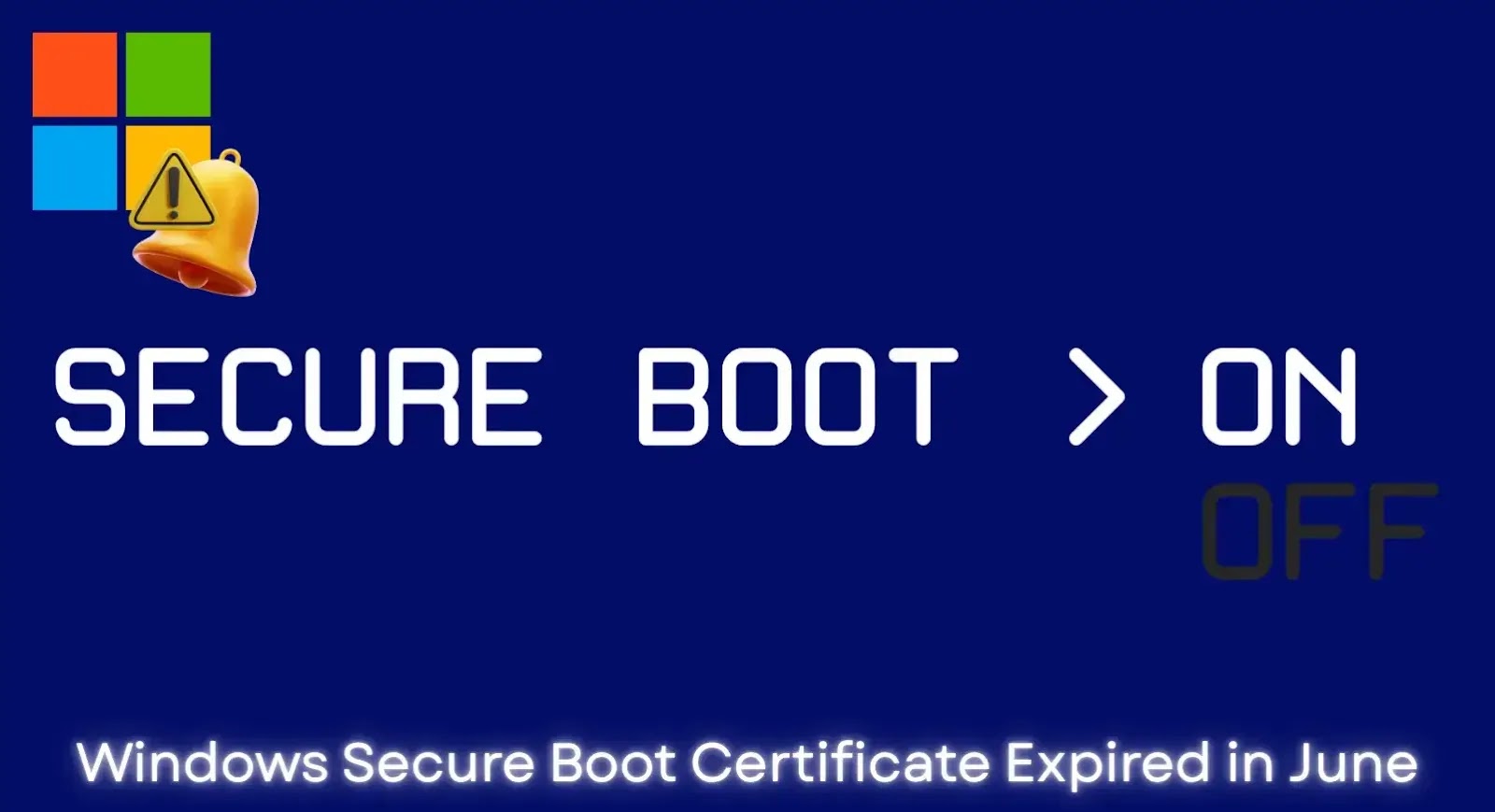 Windows Secure Boot Certificate Expired in June, Microsoft Issues Warning Windows Secure Boot Certificate Expired in June, Microsoft Issues Warning