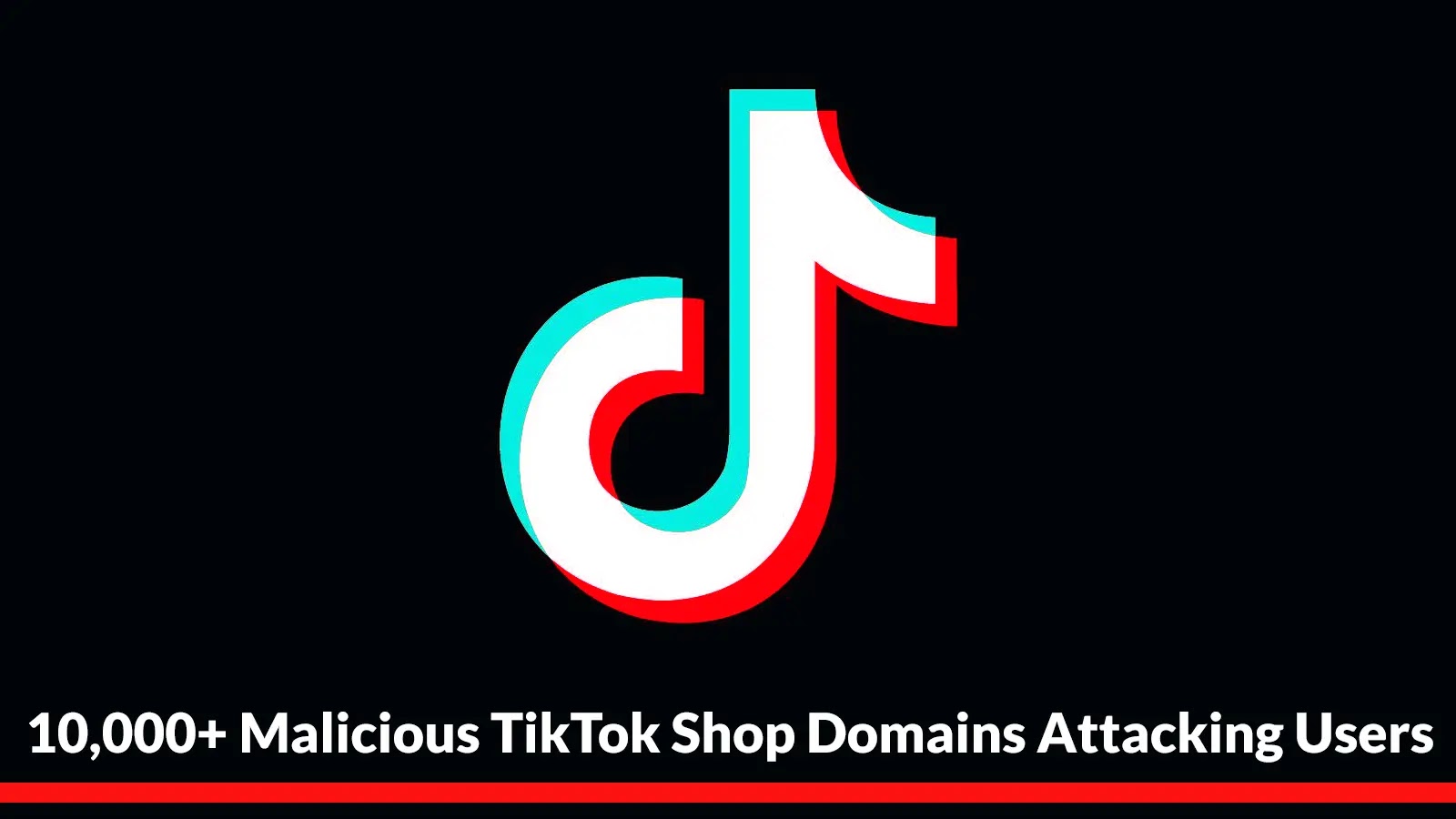 10,000+ Malicious TikTok Shop Domains Attacking Users to Steal Logins and Deploy Malware