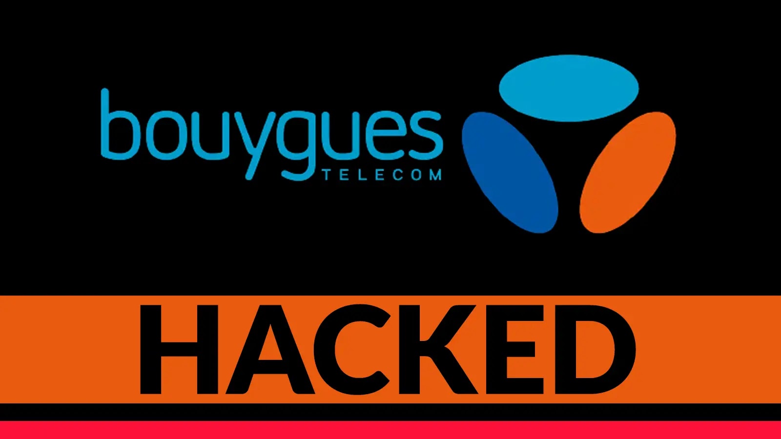 Bouygues Telecom Hacked – 6.4 Million Customers Data Exposed Bouygues Telecom Hacked - 6.4 Million Customers Data Exposed