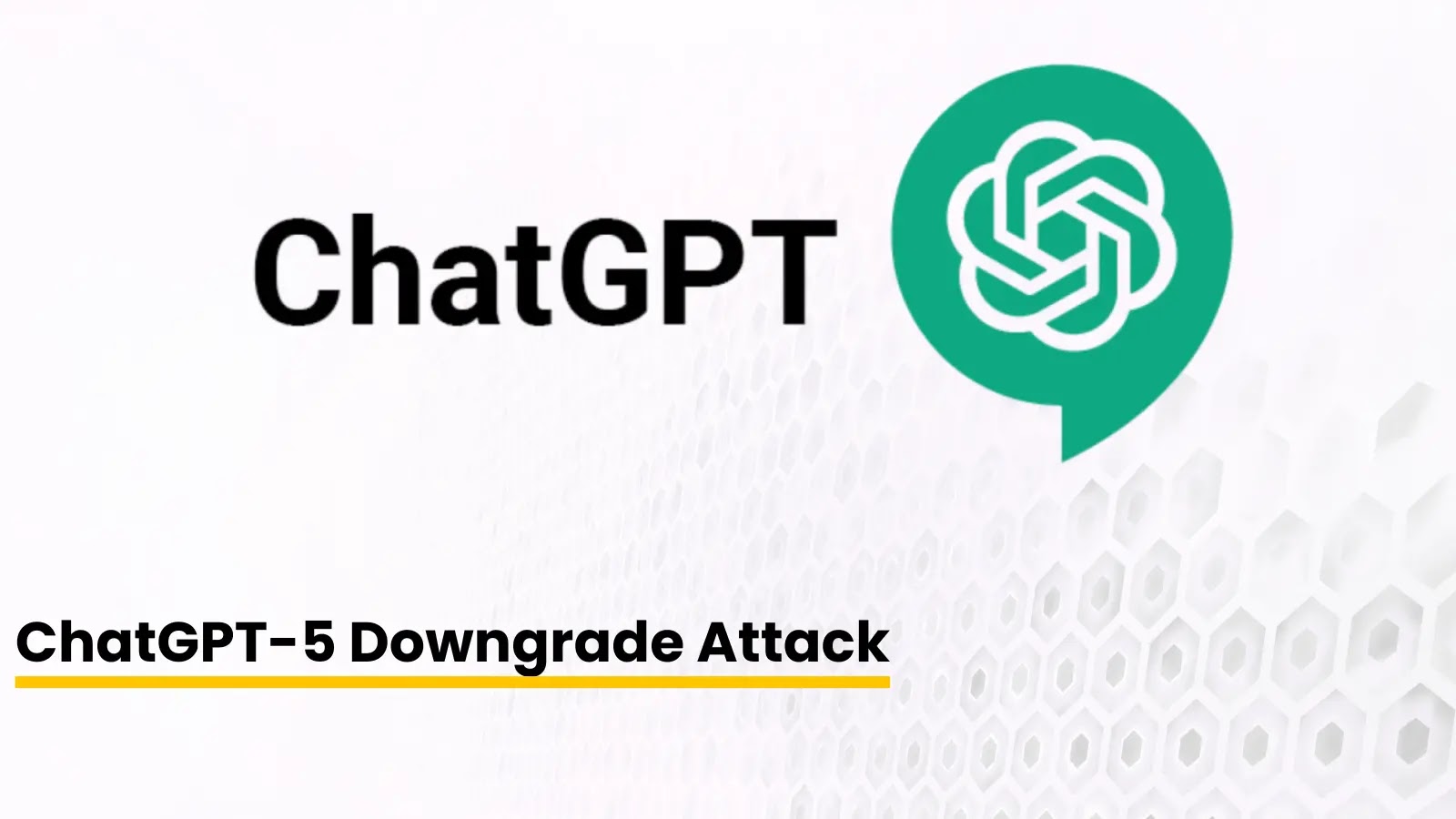 ChatGPT-5 Downgrade Attack Let Hackers Bypass AI Security With Just a Few Words ChatGPT-5 Downgrade Attack Let Hackers Bypass AI Security With Just a Few Words
