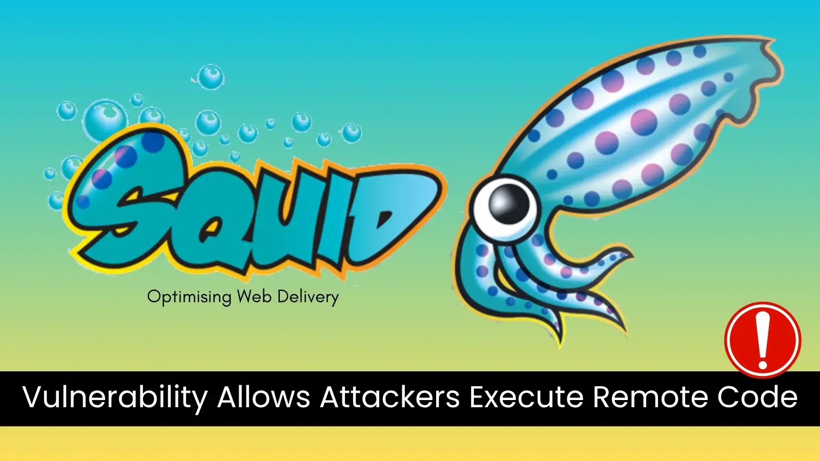 Critical Squid Flaw Allows Remote Code Execution by Attackers