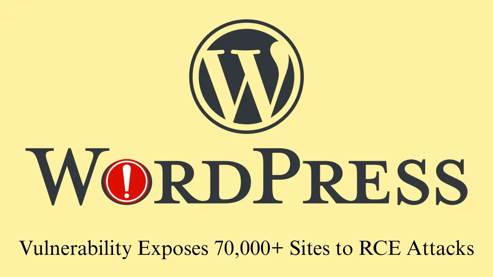 Critical WordPress Plugin Vulnerability Puts 70,000+ Sites at Risk of Remote Code Execution