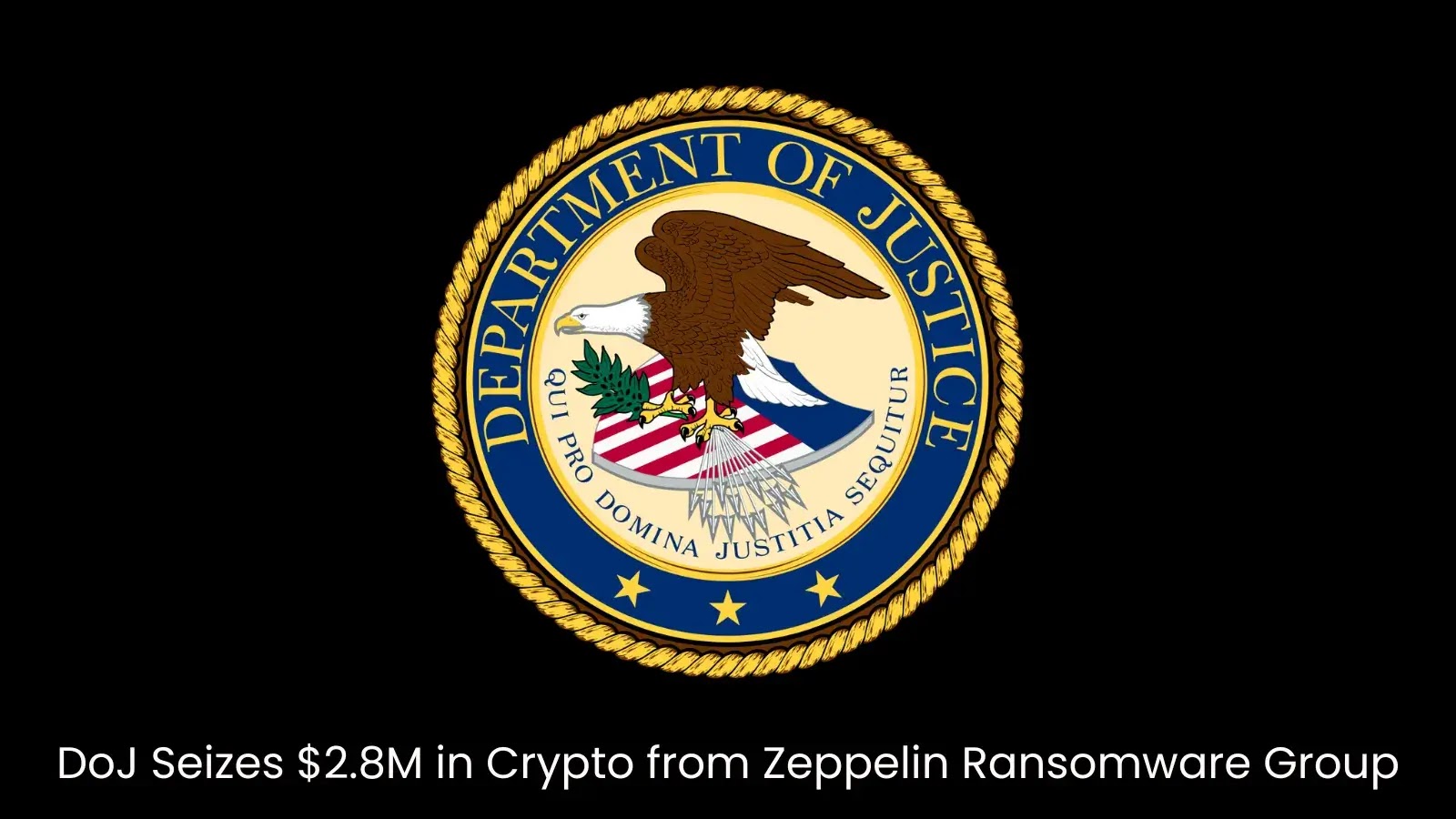 DoJ Seizes $2.8M in Crypto from Zeppelin Ransomware Group DoJ Seizes $2.8M in Crypto from Zeppelin Ransomware Group