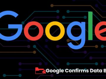 Google Confirms Data Breach - Notifying Users Affected By the Cyberattack