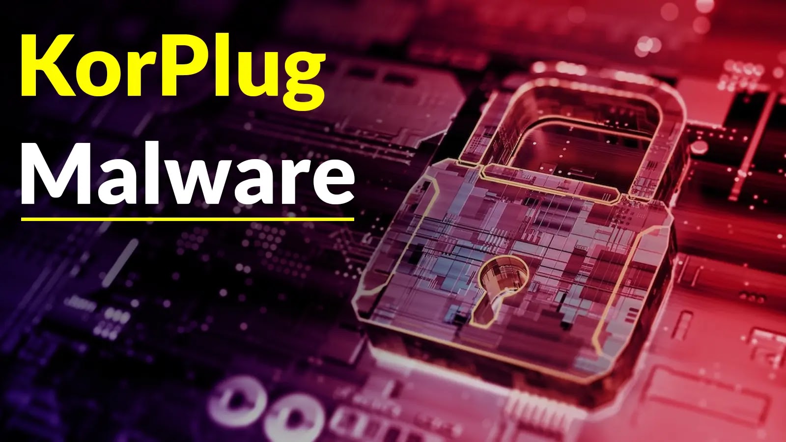 KorPlug Malware Unmasked – TTPs, Control Flow, IOCs Exposed KorPlug Malware Unmasked - TTPs, Control Flow, IOCs Exposed