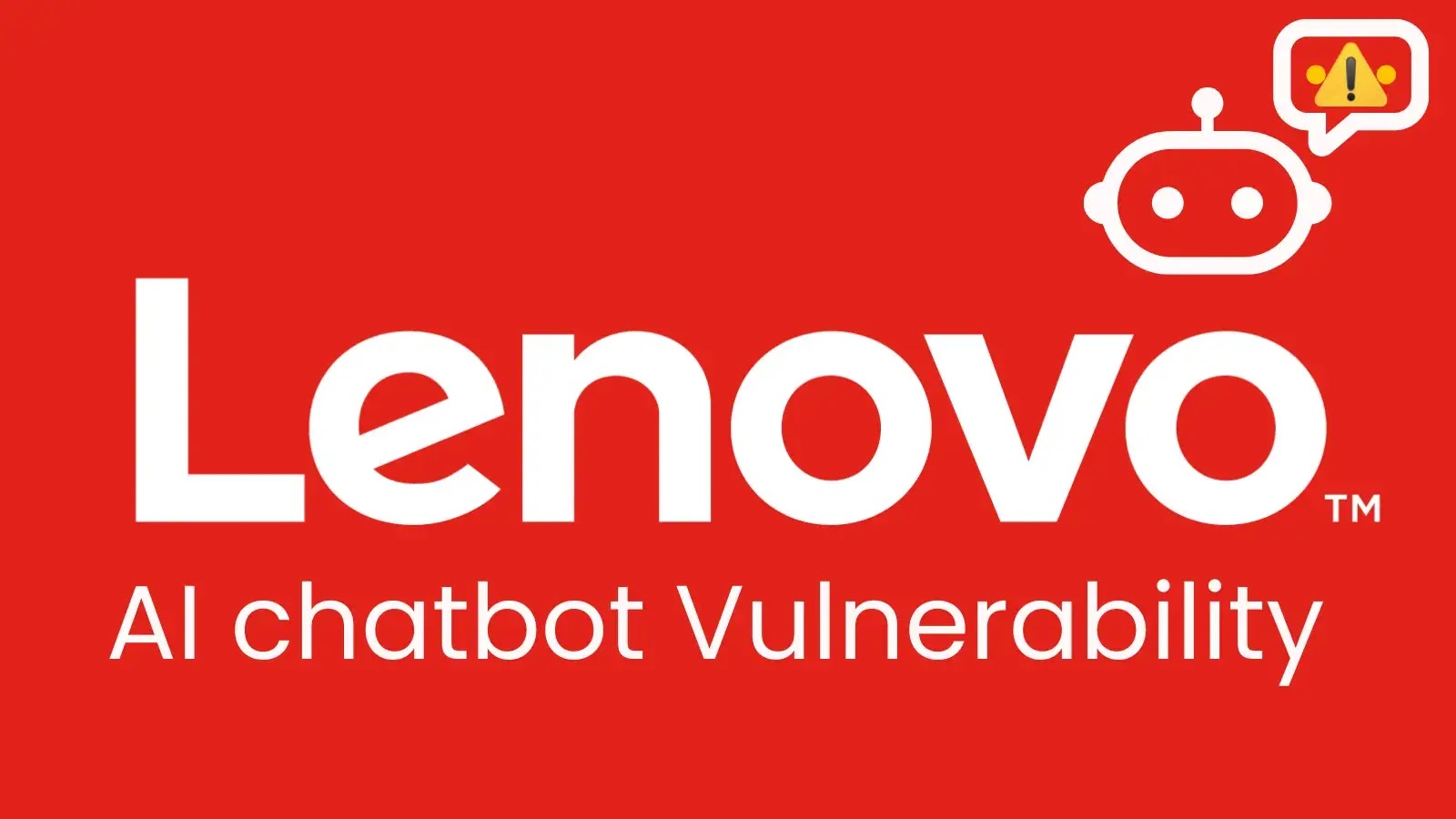 Lenovo AI Chatbot Flaw Allows Remote Script Execution on Corporate Systems Lenovo AI Chatbot Flaw Allows Remote Script Execution on Corporate Systems